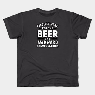 "I'm Just Here for the Beer and Awkward Conversations" for the Beer Nerd Kids T-Shirt